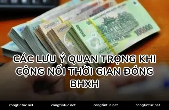 Các lưu ý quan trọng khi cộng nối thời gian đóng BHXH