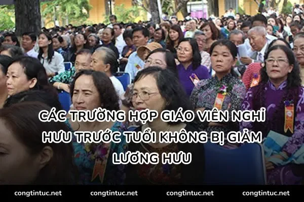 Các trường hợp giáo viên nghỉ hưu trước tuổi không bị giảm lương hưu