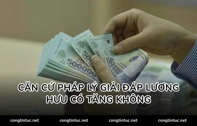 Căn cứ pháp lý giải đáp Lương hưu có tăng không