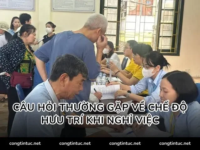 Câu hỏi thường gặp về chế độ hưu trí khi nghỉ việc