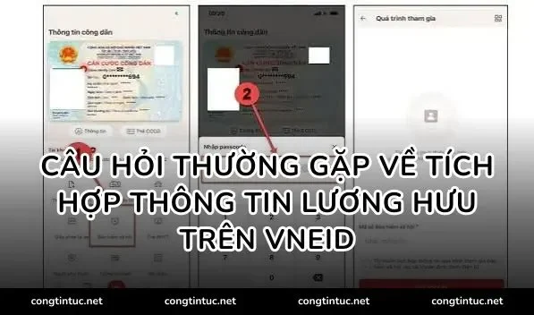 Câu hỏi thường gặp về tích hợp thông tin lương hưu trên VNeID
