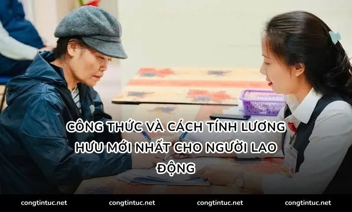 Công thức và Cách tính lương hưu mới nhất cho người lao động