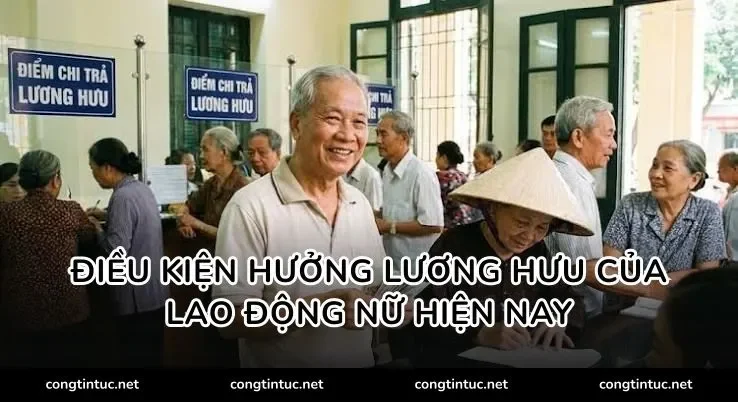 Điều kiện hưởng lương hưu của lao động nữ hiện nay