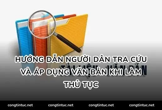 Hướng dẫn người dân tra cứu và áp dụng văn bản khi làm thủ tục