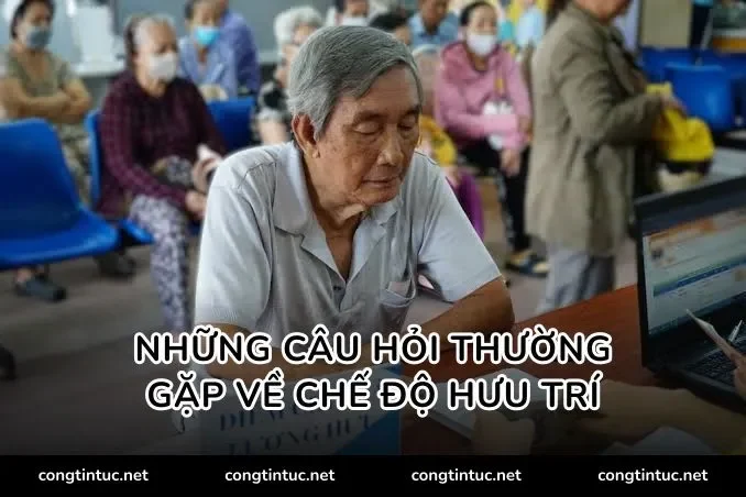 Những câu hỏi thường gặp về chế độ hưu trí