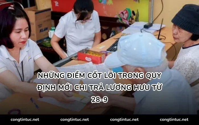 Những điểm cốt lõi trong quy định mới chi trả lương hưu từ 28-9