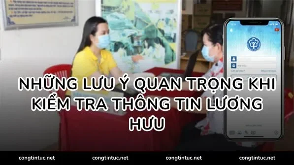Những lưu ý quan trọng khi kiểm tra thông tin lương hưu