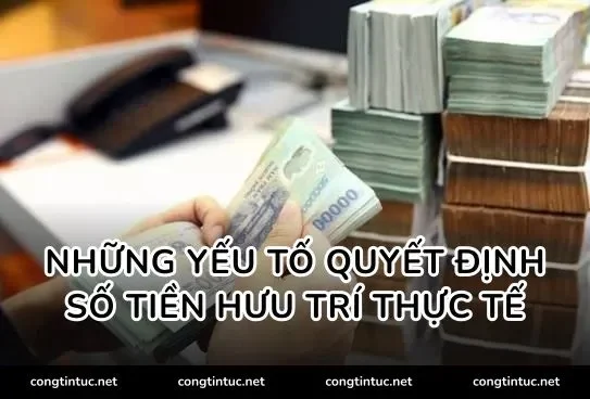 Những yếu tố quyết định số tiền hưu trí thực tế