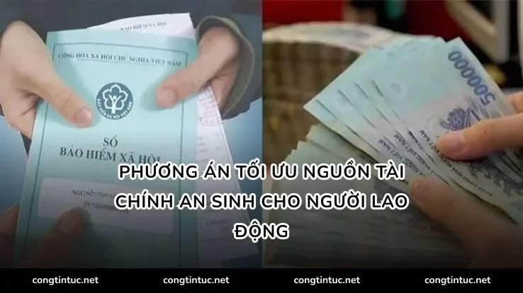 Phương án tối ưu nguồn tài chính an sinh cho người lao động