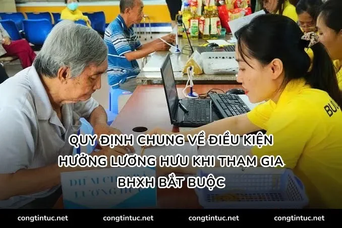 Quy định chung về Điều kiện hưởng lương hưu khi tham gia BHXH bắt buộc
