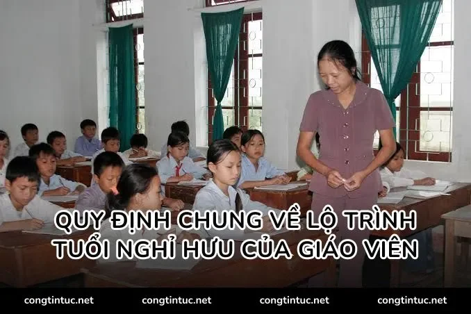 Quy định chung về lộ trình tuổi nghỉ hưu của giáo viên