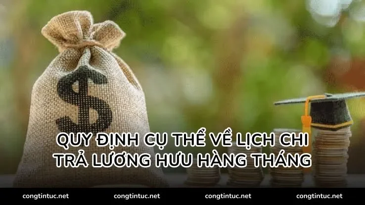 Quy định cụ thể về Lịch chi trả lương hưu hàng tháng