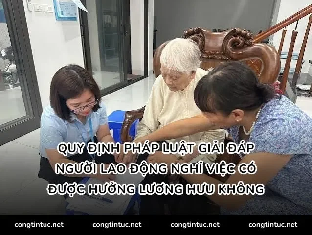 Quy định pháp luật giải đáp Người lao động nghỉ việc có được hưởng lương hưu không