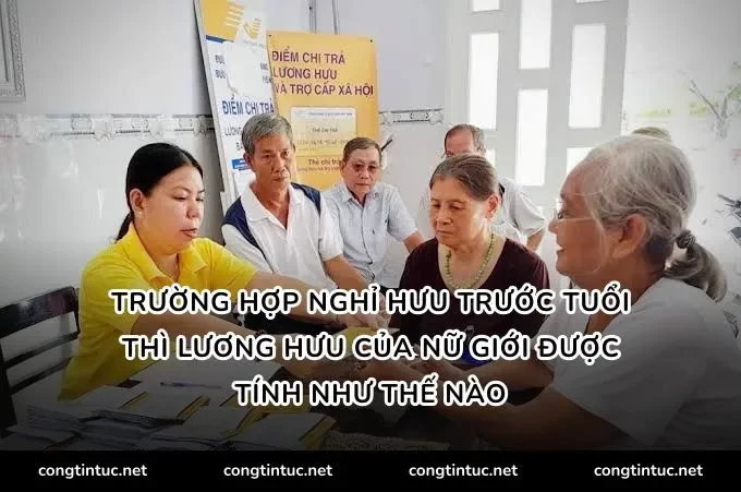 Trường hợp nghỉ hưu trước tuổi thì Lương hưu của nữ giới được tính như thế nào